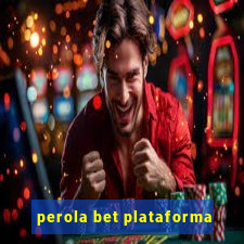 perola bet plataforma